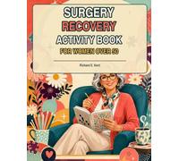 Surgery Recovery Activity Book for Women over 50: 76 gentle puzzles, creative pages, and quiet activities for comfortable moments during recovery