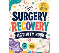 Surgery Recovery Activity Book: Fun Puzzles, Games, Relaxing Activities & Coloring Pages to Beat Boredom During Healing Journey