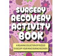 Surgery Recovery Activity Book: The Ultimate Fun Puzzle Book For Adults | Sudoku, Mazes, Word Searches, Crosswords, and Word Scramble