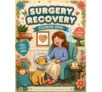 Surgery Recovery Coloring Book, At Least You Don't Have To Wear A Cone: Relaxing Designs for Adults to Enjoy During Recovery, Rest, and Quiet Moments