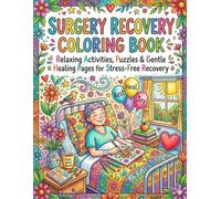 Surgery Recovery Coloring Book: Relaxing Activities, Puzzles & Gentle Healing Pages for Stress-Free Recovery