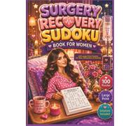 Surgery Recovery Sudoku Book for Women: 100 Large-Print Puzzles for Rest, Relaxation & Healing