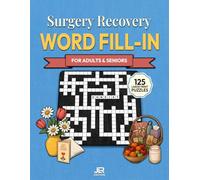 Surgery Recovery Word Fill-In for Adults and Seniors: Rest, Recover, and Keep Your Mind in Motion | 125 Large Print Relaxing Puzzles with Easy-to-Read ... Room to Write (The Word Fill-In Collection)