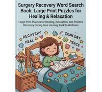 Surgery Recovery Word Search Book: Large Print Puzzles for Healing & Relaxation: Large Print Puzzles for Healing, Relaxation, and Positive Recovery During Your Journey Back to Wellness