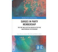 Surges in Party Membership: The SNP and Scottish Greens after the Independence Referendum (Routledge Studies in British Politics)