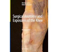 Surgical Anatomy and Exposures of the Knee: A Surgical Atlas