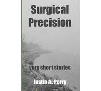 Surgical Precision: very short stories