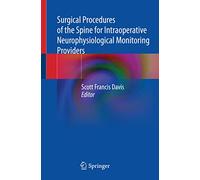 Surgical Procedures of the Spine for Intraoperative Neurophysiological Monitoring Providers