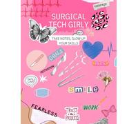 SURGICAL TECH GIRLY: TAKE NOTES, GLOW UP YOUR SKILLS NOTEBOOK