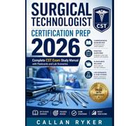 Surgical Technologist Certification Prep 2026: Complete CST Exam Study Manual with Flashcards and Lab Scenarios