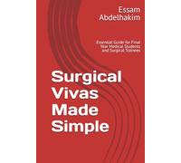 Surgical Vivas Made Simple: Essential Guide for Final Year Medical Students and Surgical Trainees (Revision notes)