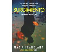 Surgimiento: Cuando has llegado a un callejón sin salida, ¿a dónde puedes ir? (La Serie Aguas Oscuras)