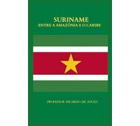 Suriname: Entre a Amazônia e o Caribe