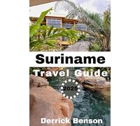 Suriname Travel Guide 2025