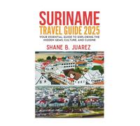SURINAME TRAVEL GUIDE 2025 (Travel Guides)