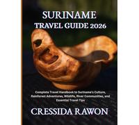 Suriname Travel Guide 2026: Complete Travel Handbook to Suriname’s Culture, Rainforest Adventures, Wildlife, River Communities, and Essential Travel Tips