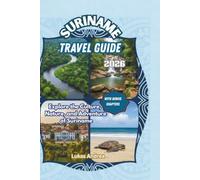 Suriname Travel Guide 2026: Explore the Culture, Nature, and Adventure of Suriname