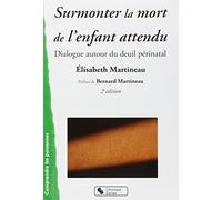Surmonter la mort de l'enfant attendu: Dialogue autour du deuil périnatal