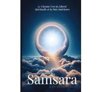 Surmonter le Samsara: Le Chemin Vers la Liberté Spirituelle et la Paix Intérieure