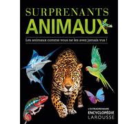 Larousse – Surprenants animaux: Les animaux comme vous ne les avez jamais vus !