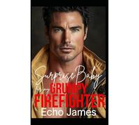 Surprise Baby for my Grumpy Firefighter: A Single Dad Small Town Romance (Wildwood Cove Firefighters)