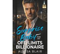 Surprise Baby For My Off-Limits Billionaire: An Enemies To Lovers Boss Romance