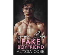 Surprise Baby of My Fake Boyfriend: A Brother's Best Friend Romance (Unexpected You)