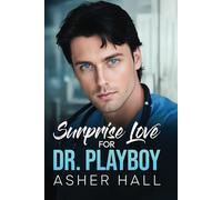 Surprise Love for Dr. Playboy: An Age Gap, Friends with Benefits, Medical Contemporary Romance