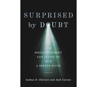 Surprised by Doubt: How Disillusionment Can Invite Us into a Deeper Faith