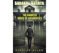 Surreal Estate, Volume 1: The Haunted House of Absurdities
