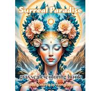surreal paradise: A Grayscale Coloring Book of Dreamlike Fantasy Scenes with Spiritual Calm and Surreal Elegance