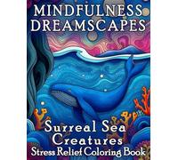 Surreal Sea Creatures: Stress Relief Coloring Book, Mindfulness Coloring Book