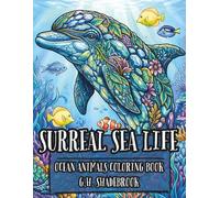 Surreal Sea Life: Ocean Animals Coloring Book (Surreal & Whimsical Animals to Color)