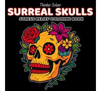 Surreal Skulls: Psychedelic Coloring Book for Adults, Trippy Designs Featuring Skulls with Flames, Roses and Abstract Designs for Stress Relief