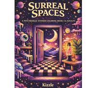 Surreal Spaces: A Psychedelic Coloring Book for Adults Featuring Trippy, Mind-Bending Worlds and Dreamlike Designs (Surreal Escape Coloring Series)