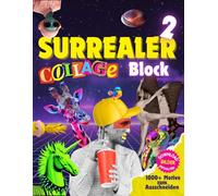 Surrealer Collage Block: Eine faszinierende Sammlung zum Ausschneiden und Gestalten - auch zum Ausdrucken in Ihrer Wunschgröße