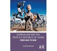 Surrealism and the People’s Republic of China: From Mao to Now (Routledge Research in Art History)