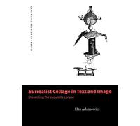 Surrealist Collage in Text and Image Paperback: Dissecting the Exquisite Corpse: 56 (Cambridge Studies in French, Series Number 56)