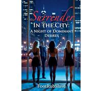 Surrender in the City: A Night of Dominant Desires