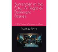 Surrender in the City: A Night of Dominant Desires: A BDSM Fantasy of Submission and Desire