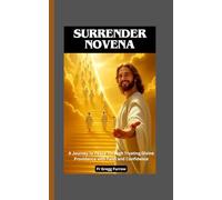 Surrender Novena: A Journey to Peace Through Trusting Divine Providence with Faith and Confidence