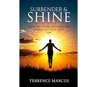 Surrender & Shine: Trusting Divine Guidance And Embracing Your Light