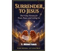Surrender to Jesus: The 9-Day Novena for Trust, Peace, and Letting Go
