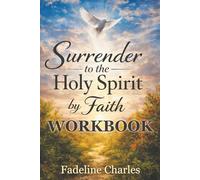 Surrender to the Holy Spirit by Faith WORKBOOK