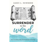 Surrender to the word: How Accepting God's Truth Changes Everything (New life in Christ)