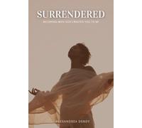 Surrendered: Becoming Who God Created You to Be