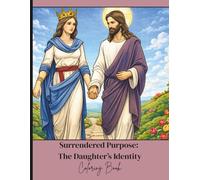 Surrendered Purpose: The Daughter's Identity: A Coloring Book for Women: Scripture, Prayer, and Identity in Christ