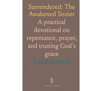 Surrendered: The Awakened Sinner: A practical devotional on repentance, prayer, and trusting God’s grace