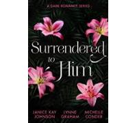 Surrendered To Him: A Dark Romance Series (ebook)