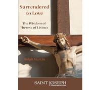 Surrendered to Love: The Wisdom of Therese of Liseux
